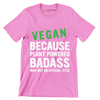 Vegan because plant powered Badass was not an official title - Vegan Themed T-Shirt-Pink-S-Custom One Express