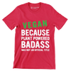 Vegan because plant powered Badass was not an official title - Vegan Themed T-Shirt-Red-S-Custom One Express