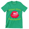 Vegan girls taste better - Vegan Themed T-Shirt-Green-S-Custom One Express