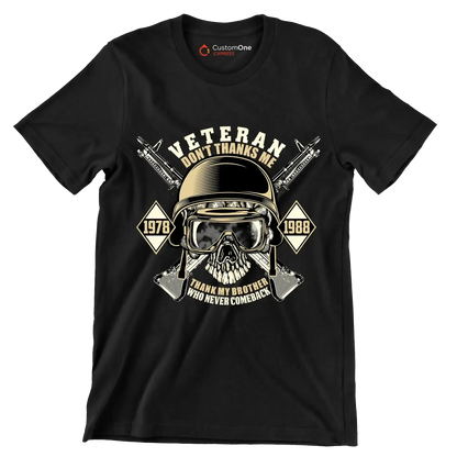 Veteran don't thanks me 1978 1988 thank my brother who never comeback - Veterans Themed T-Shirt-Black-S-Custom One Express