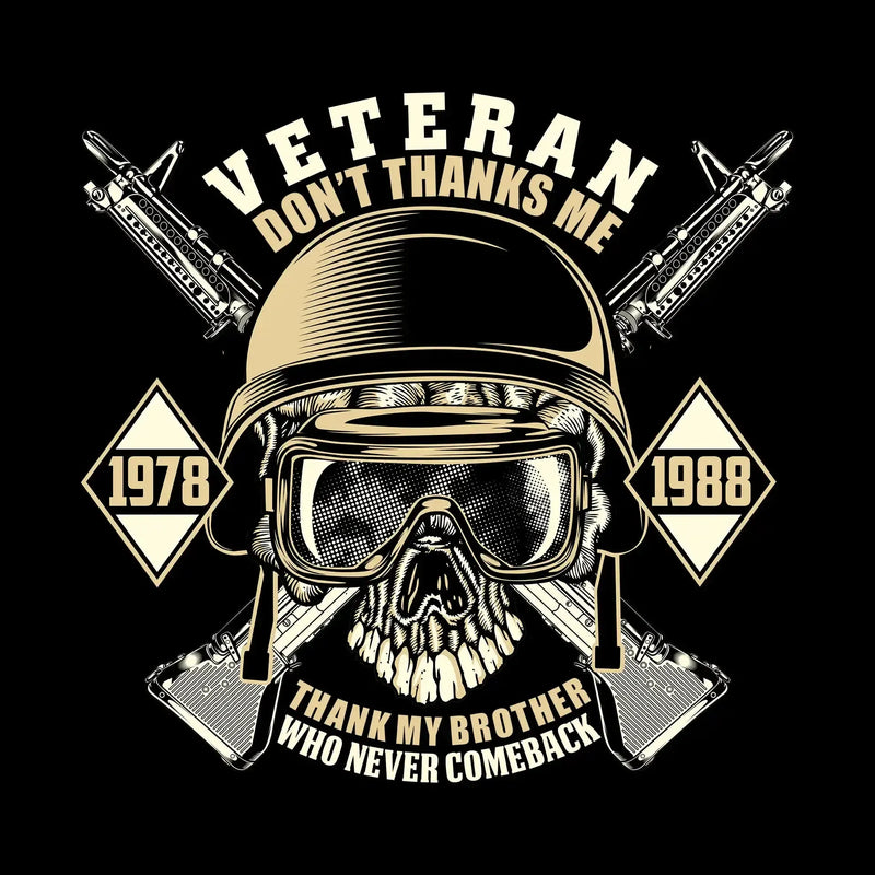 Veteran don't thanks me 1978 1988 thank my brother who never comeback - Veterans Themed T-Shirt-Black-S-Custom One Express