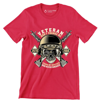 Veteran don't thanks me 1978 1988 thank my brother who never comeback - Veterans Themed T-Shirt-Red-S-Custom One Express