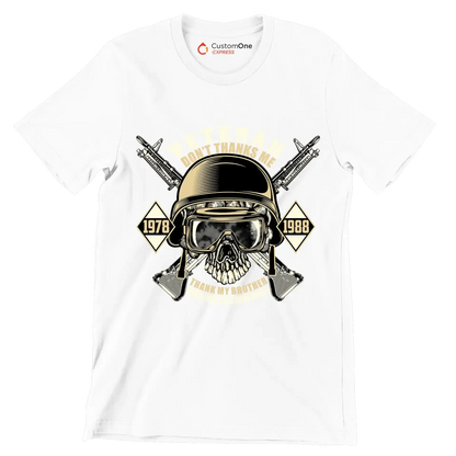 Veteran don't thanks me 1978 1988 thank my brother who never comeback - Veterans Themed T-Shirt-White-S-Custom One Express
