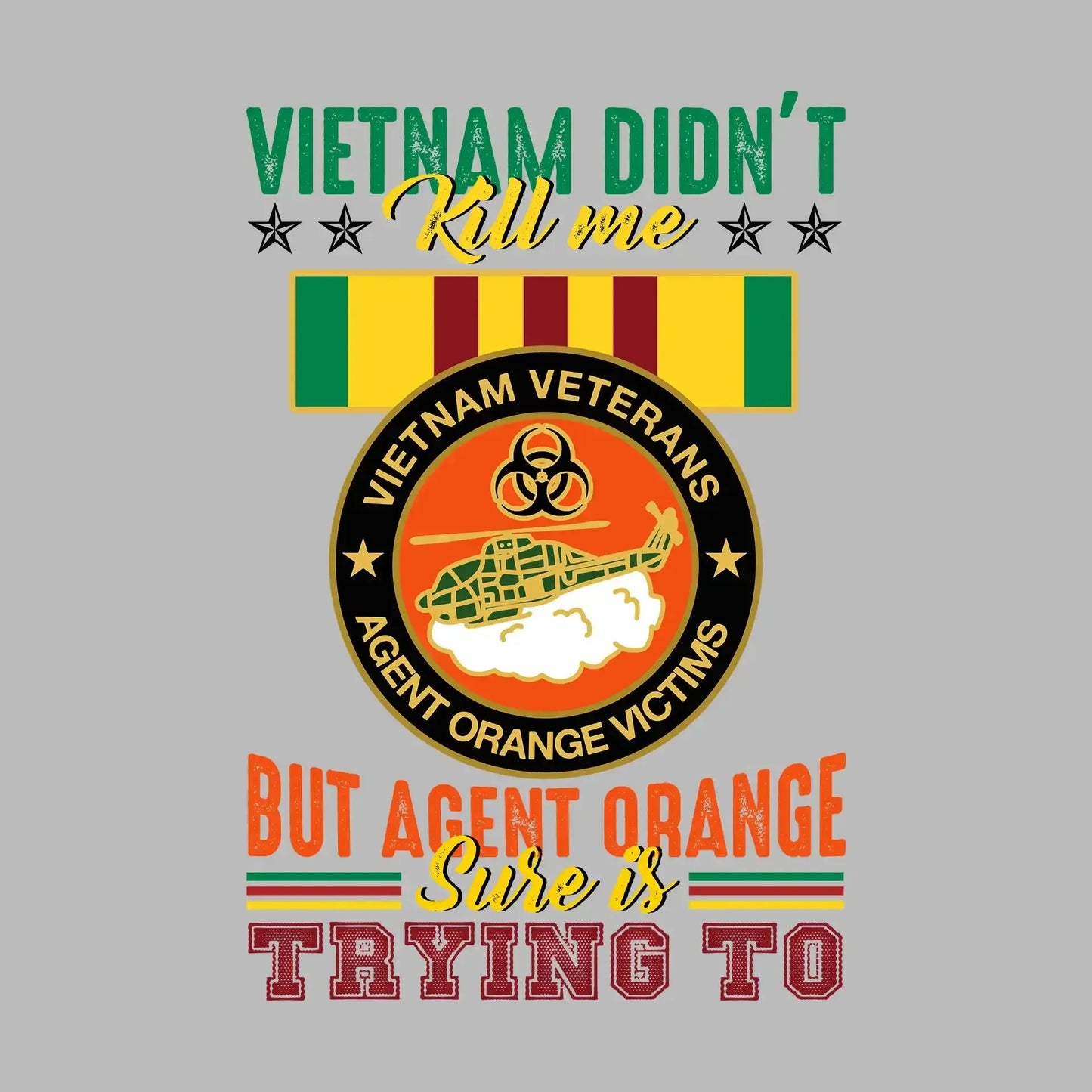 Vietnam Did not Kill Me But Agent Orange Sure Is Trying To - Veterans Themed T-Shirt-Black-S-Custom One Express