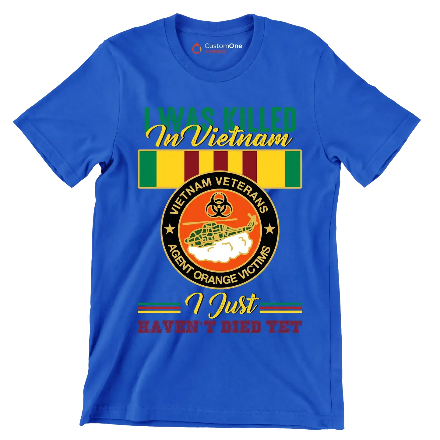 Vietnam Veterans Agent Orange I Was Killed In Vietnam I Just Havent Died Yet - Veterans Themed T-Shirt-Blue-S-Custom One Express