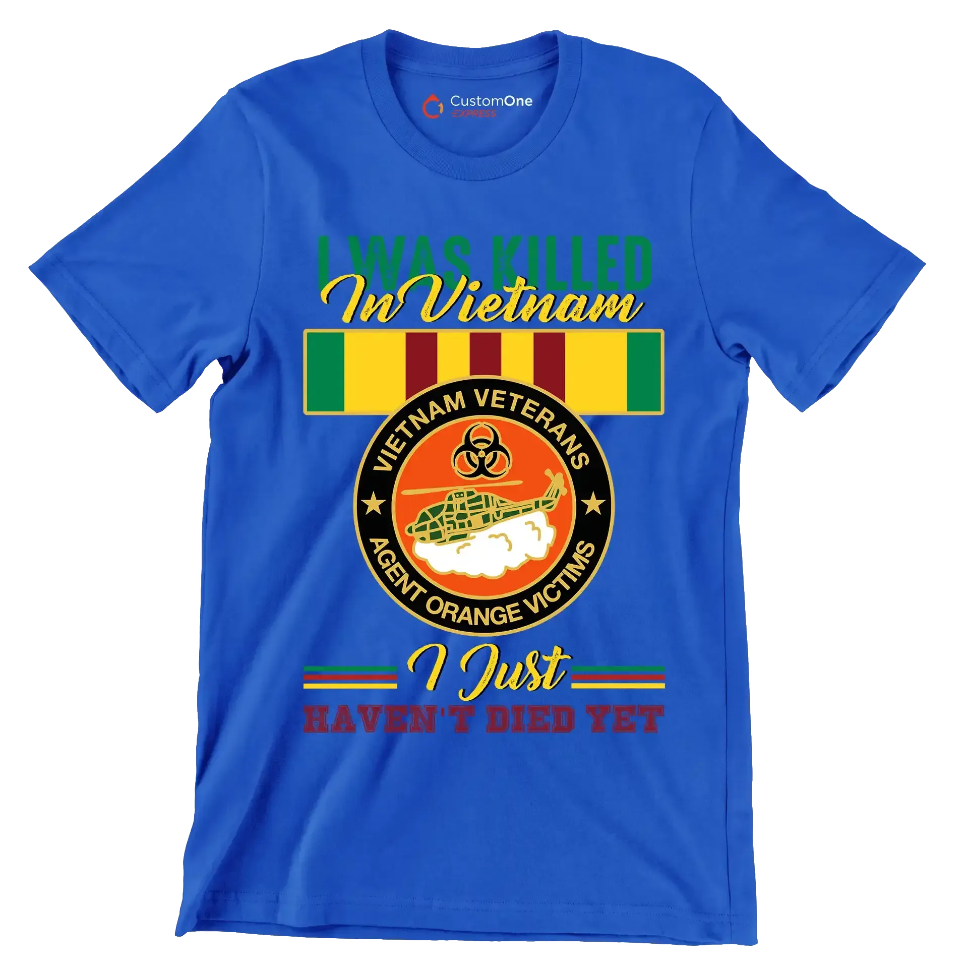 Vietnam Veterans Agent Orange I Was Killed In Vietnam I Just Havent Died Yet - Veterans Themed T-Shirt-Blue-S-Custom One Express
