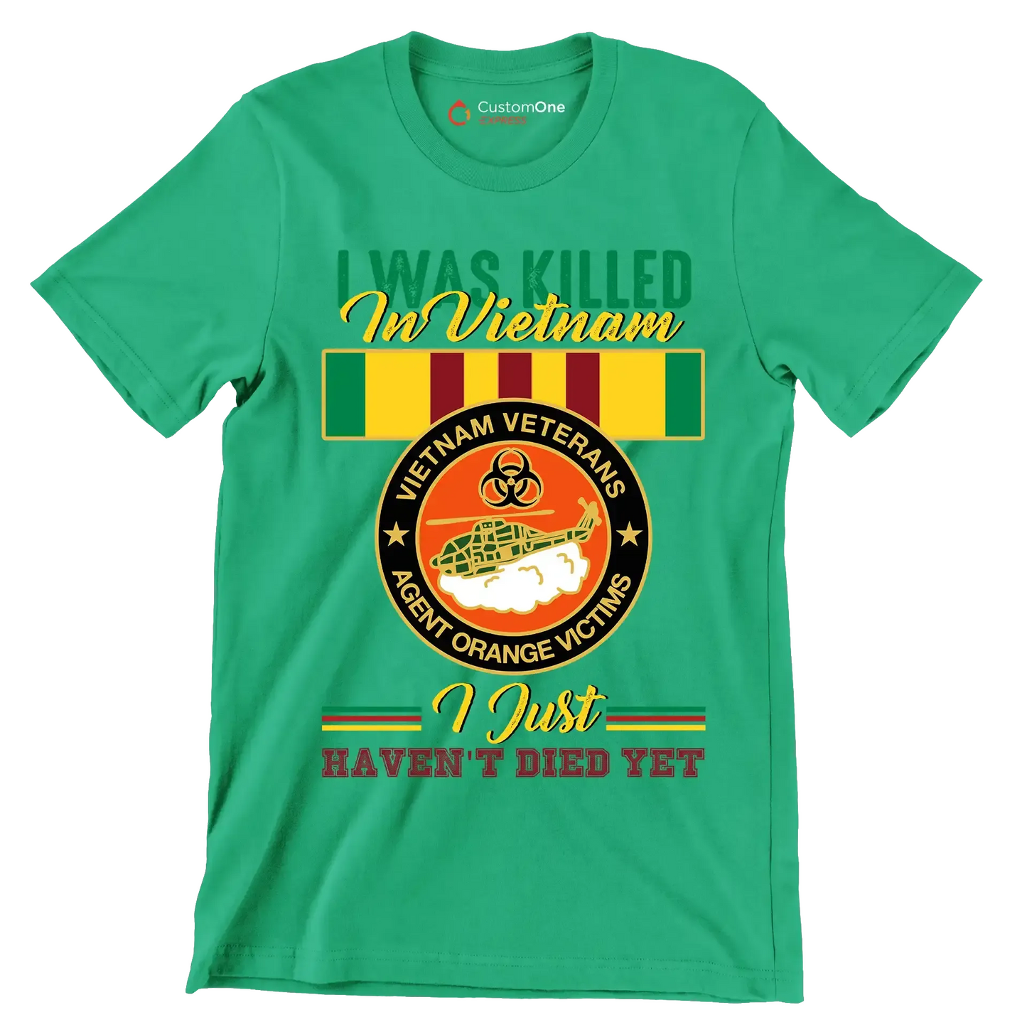 Vietnam Veterans Agent Orange I Was Killed In Vietnam I Just Havent Died Yet - Veterans Themed T-Shirt-Green-S-Custom One Express
