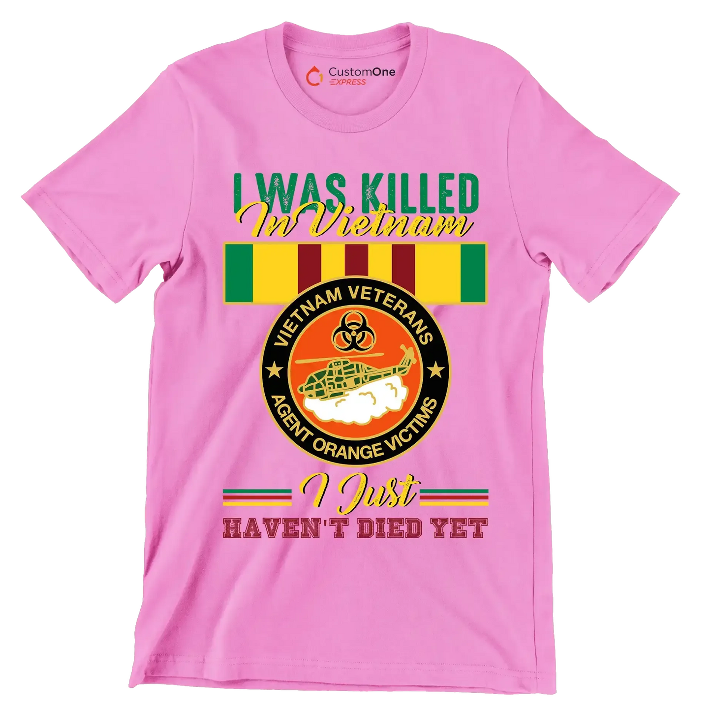 Vietnam Veterans Agent Orange I Was Killed In Vietnam I Just Havent Died Yet - Veterans Themed T-Shirt-Pink-S-Custom One Express