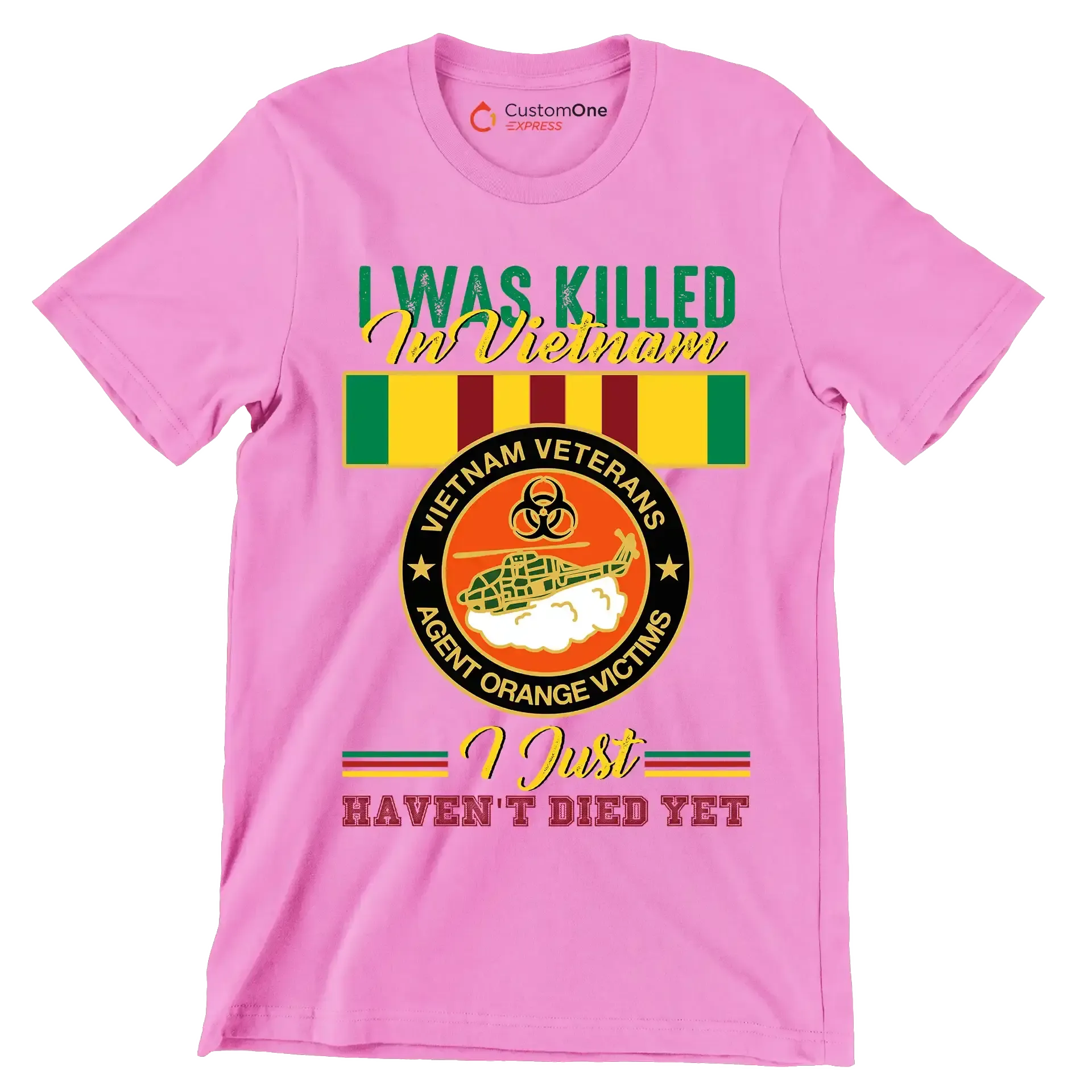 Vietnam Veterans Agent Orange I Was Killed In Vietnam I Just Havent Died Yet - Veterans Themed T-Shirt-Pink-S-Custom One Express