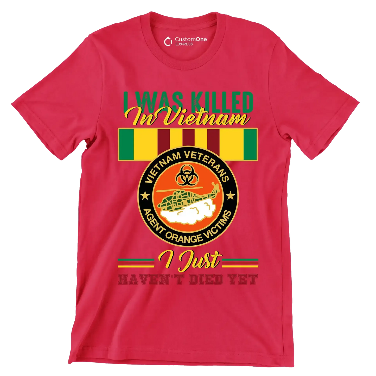 Vietnam Veterans Agent Orange I Was Killed In Vietnam I Just Havent Died Yet - Veterans Themed T-Shirt-Red-S-Custom One Express