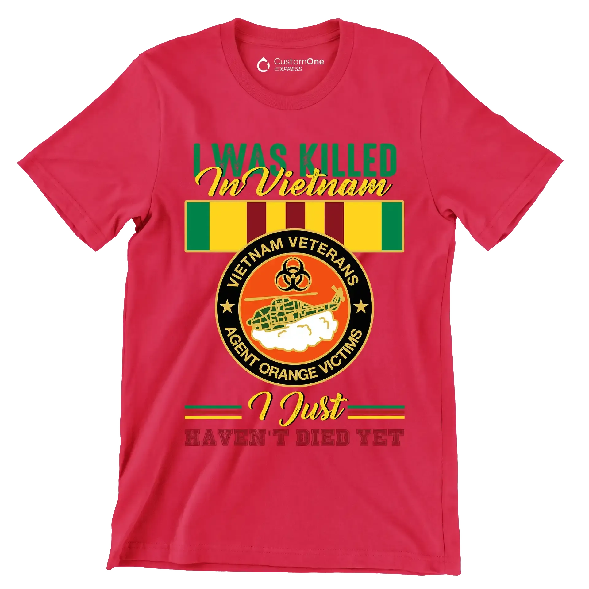 Vietnam Veterans Agent Orange I Was Killed In Vietnam I Just Havent Died Yet - Veterans Themed T-Shirt-Red-S-Custom One Express