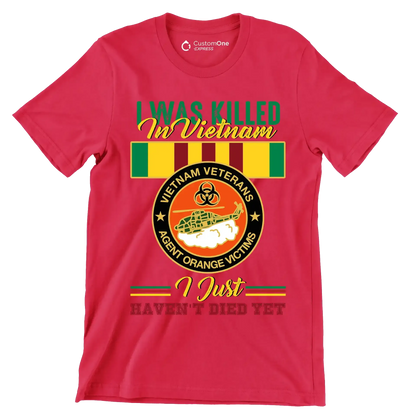 Vietnam Veterans Agent Orange I Was Killed In Vietnam I Just Havent Died Yet - Veterans Themed T-Shirt-Red-S-Custom One Express