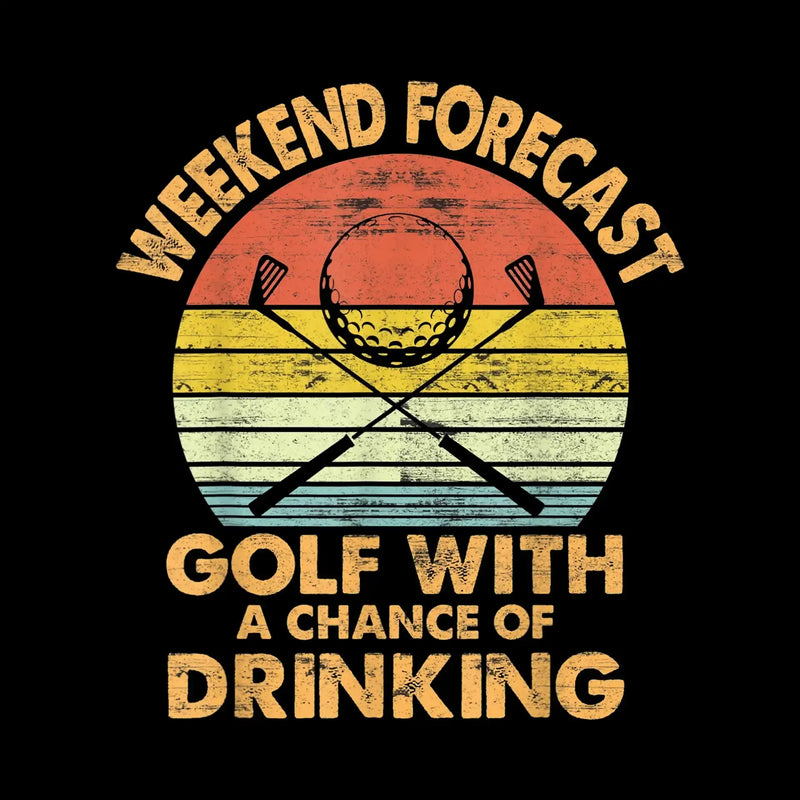 WEEKEND FORECAST GOLF WITH A CHANCE OF DRINKING - Golf Themed T-Shirt-Black-S-Custom One Express