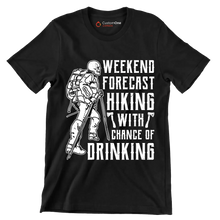 WEEKEND FORECAST HIKING WITH CHANCE OF DRINKING - Hiking Themed T-Shirt-Black-S-Custom One Express