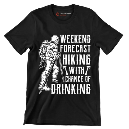 WEEKEND FORECAST HIKING WITH CHANCE OF DRINKING - Hiking Themed T-Shirt-Black-S-Custom One Express