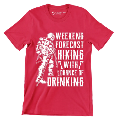 WEEKEND FORECAST HIKING WITH CHANCE OF DRINKING - Hiking Themed T-Shirt-Red-S-Custom One Express