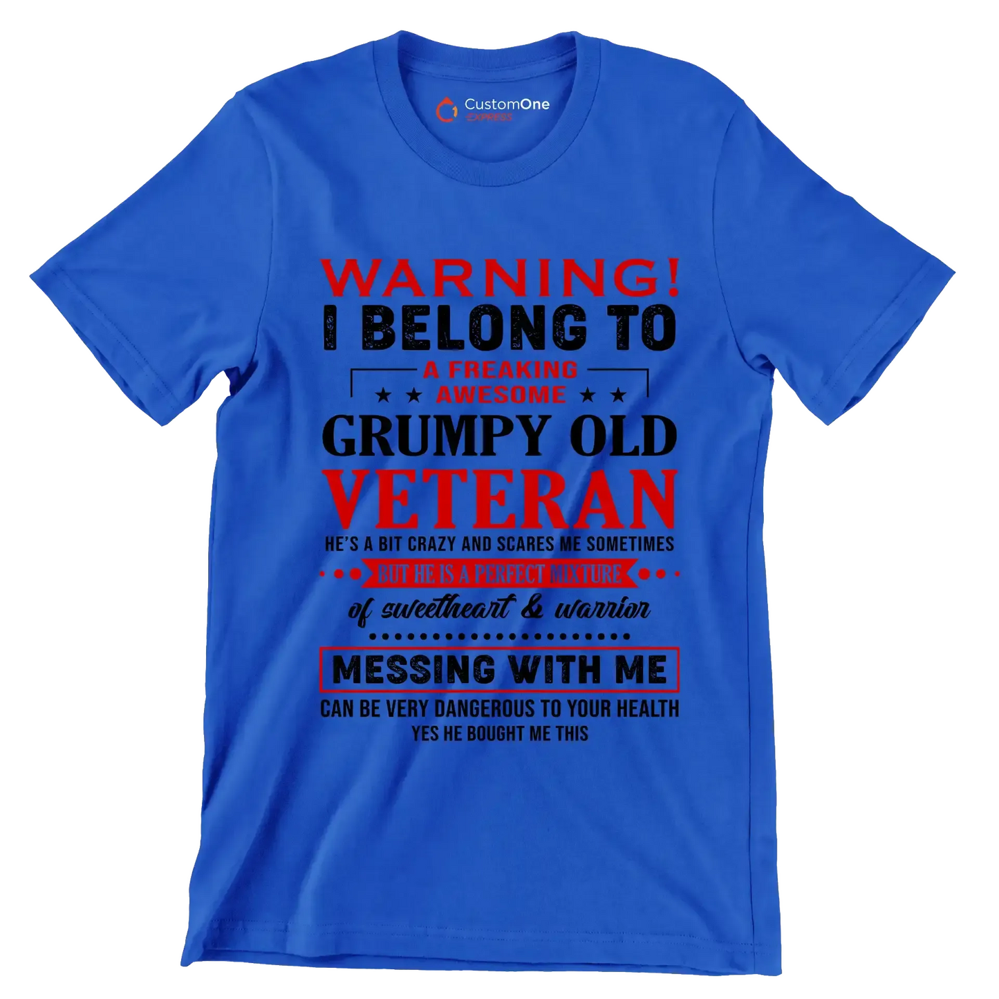 Warning I belong to an awesome, grumpy old veteran. He is a bit crazy, but a sweetheart and warrior. Mess with me at your own risk - Veterans Themed T-Shirt-Blue-S-Custom One Express