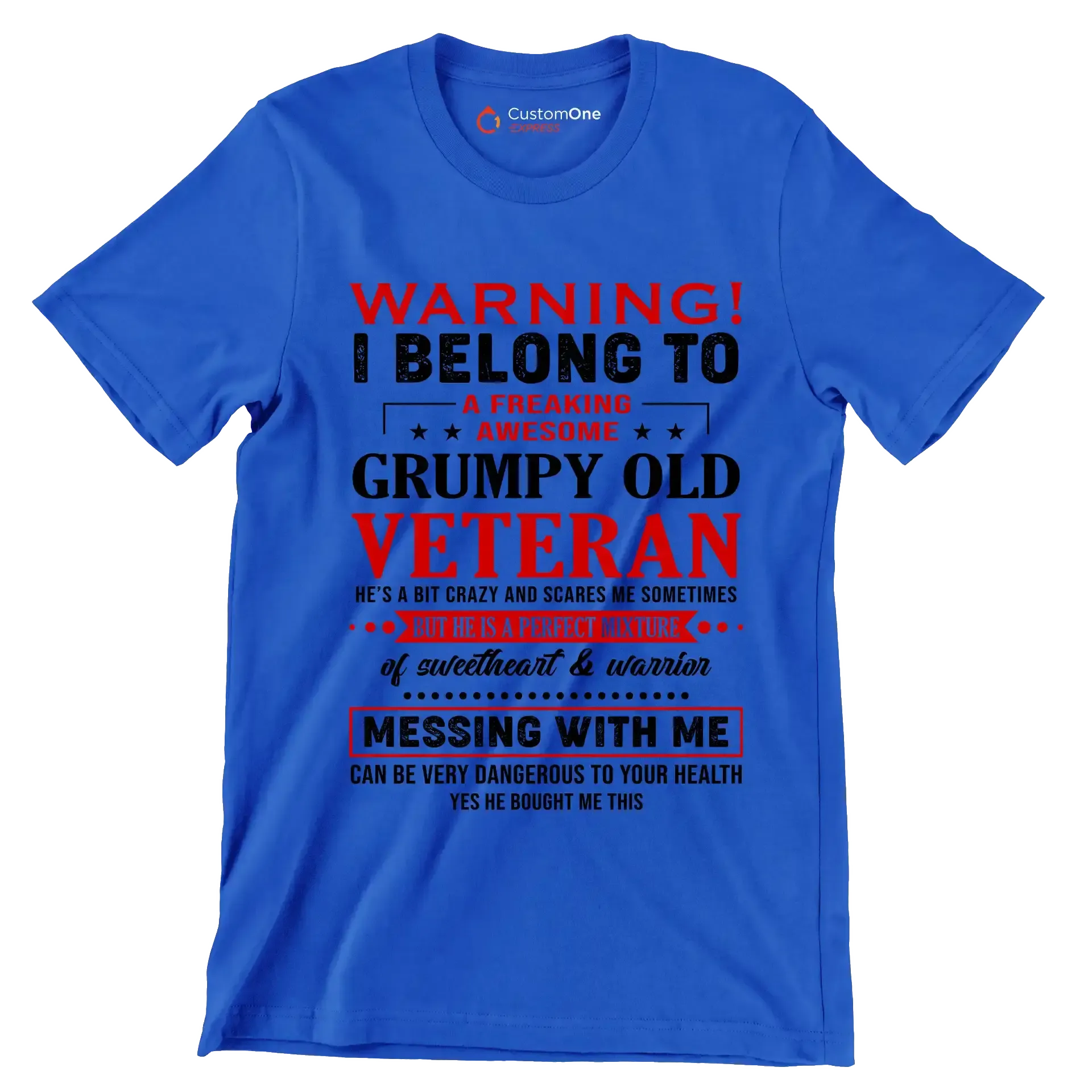 Warning I belong to an awesome, grumpy old veteran. He is a bit crazy, but a sweetheart and warrior. Mess with me at your own risk - Veterans Themed T-Shirt-Blue-S-Custom One Express