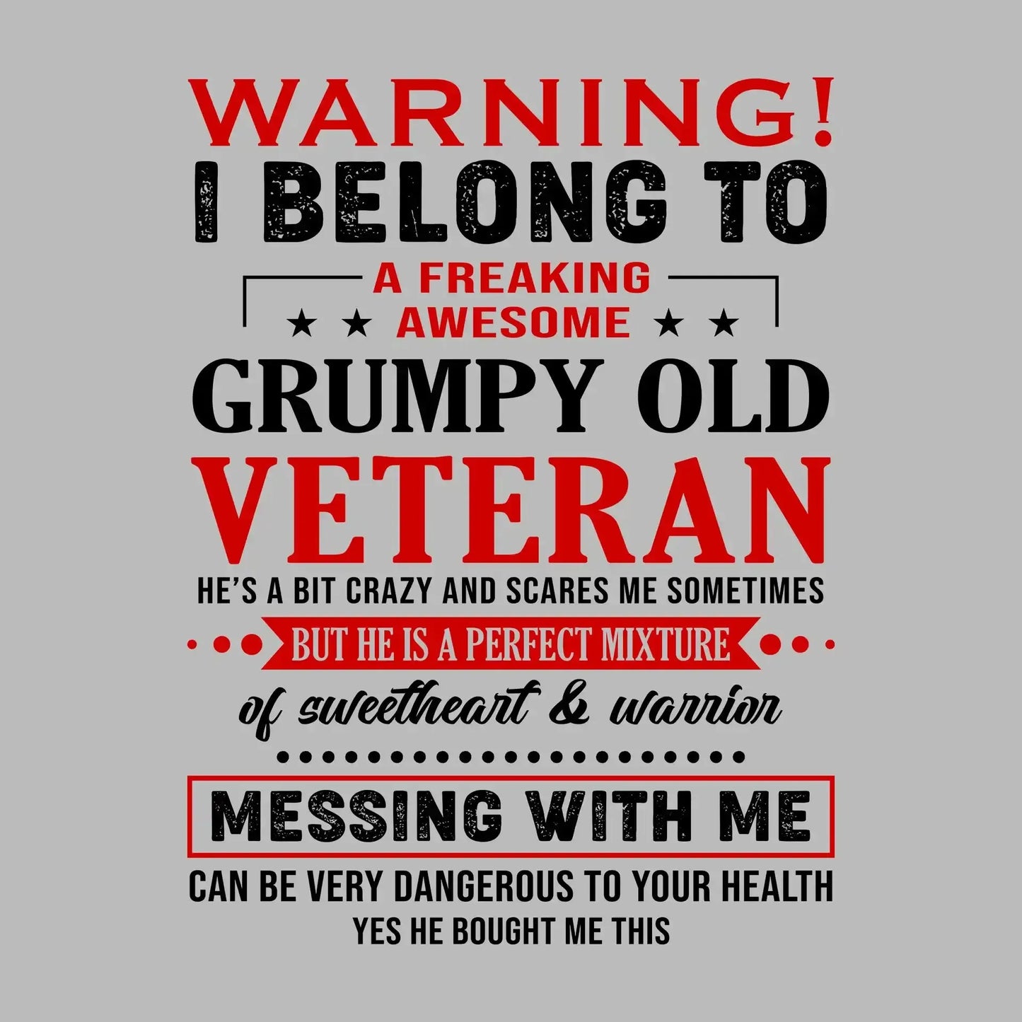 Warning I belong to an awesome, grumpy old veteran. He is a bit crazy, but a sweetheart and warrior. Mess with me at your own risk - Veterans Themed T-Shirt-Blue-S-Custom One Express
