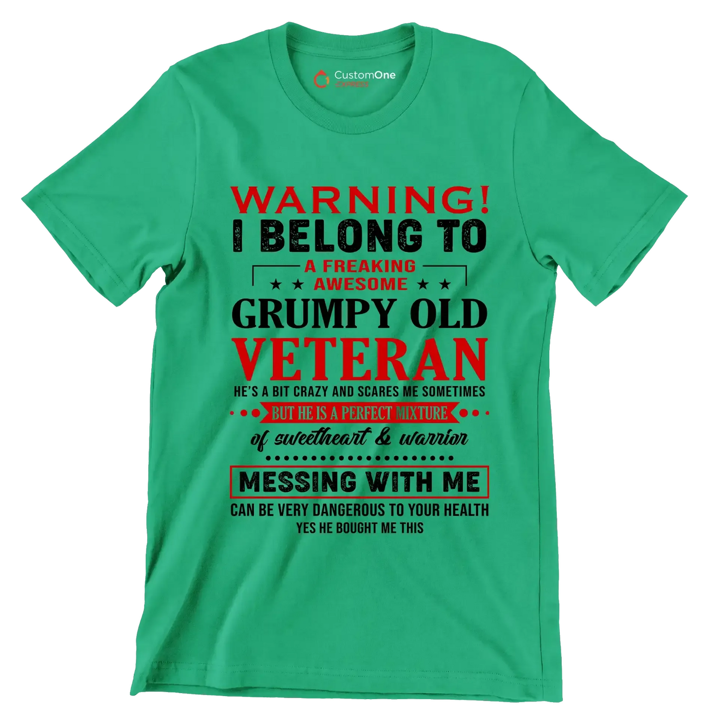 Warning I belong to an awesome, grumpy old veteran. He is a bit crazy, but a sweetheart and warrior. Mess with me at your own risk - Veterans Themed T-Shirt-Green-S-Custom One Express