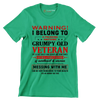 Warning I belong to an awesome, grumpy old veteran. He is a bit crazy, but a sweetheart and warrior. Mess with me at your own risk - Veterans Themed T-Shirt-Green-S-Custom One Express