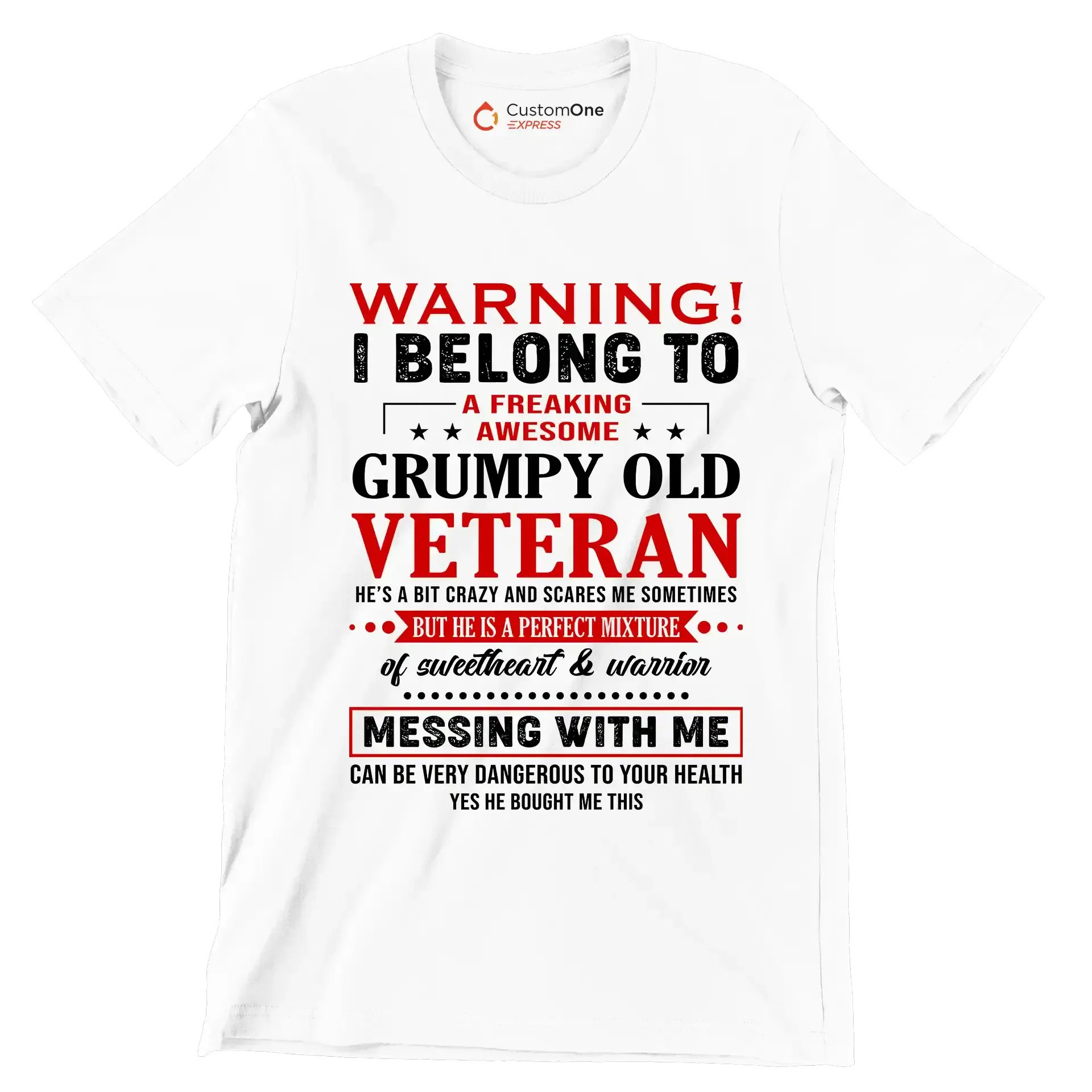 Warning I belong to an awesome, grumpy old veteran. He is a bit crazy, but a sweetheart and warrior. Mess with me at your own risk - Veterans Themed T-Shirt-White-S-Custom One Express