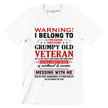 Warning I belong to an awesome, grumpy old veteran. He is a bit crazy, but a sweetheart and warrior. Mess with me at your own risk - Veterans Themed T-Shirt-White-S-Custom One Express