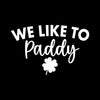 We Like to Paddy - St. Patrick's Day T-Shirt-Black-S-Custom One Express