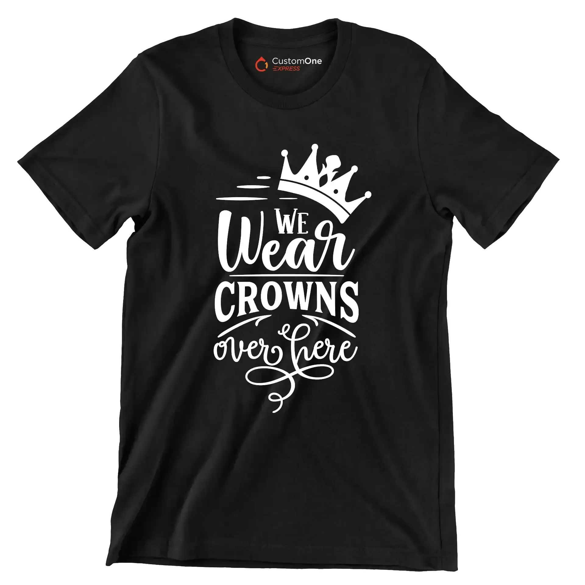 We wear crowns over here - Sarcasm Themed T-Shirt-Black-S-Custom One Express