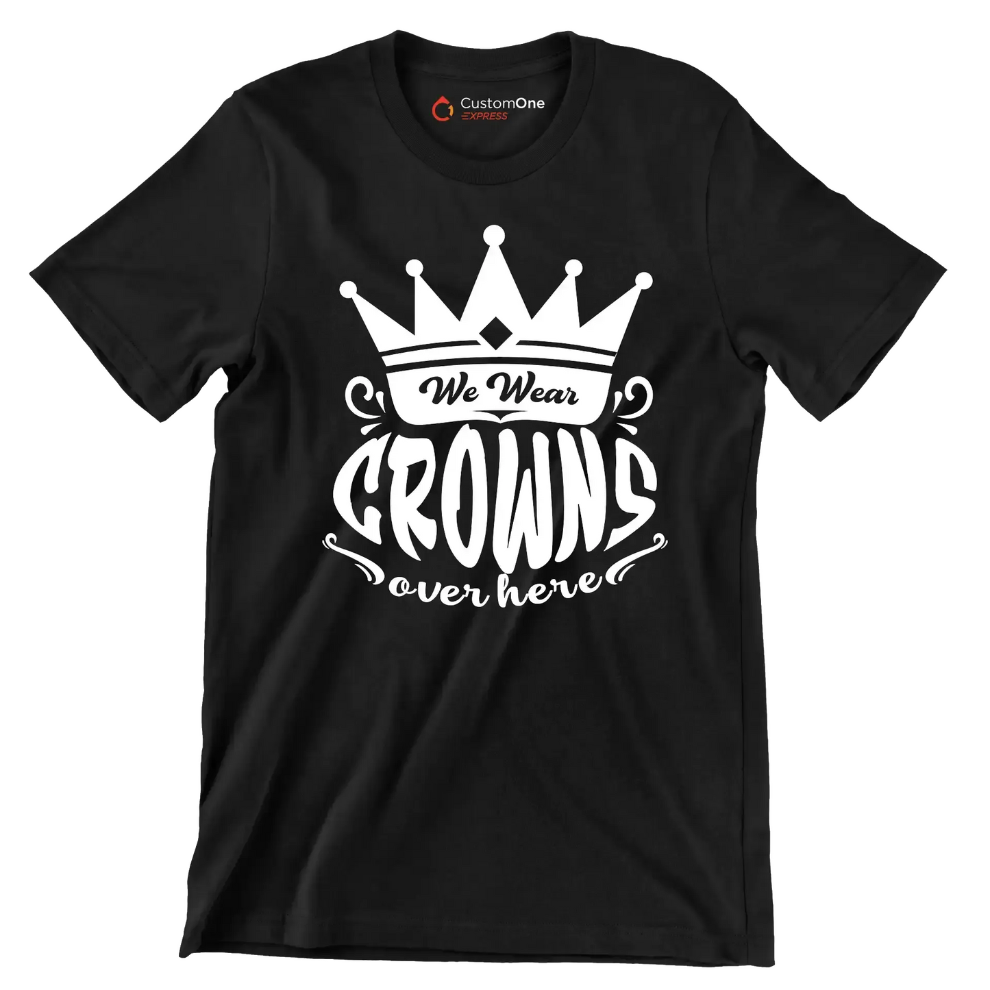 We wear crowns over here - Sarcasm Themed T-Shirt-Black-S-Custom One Express