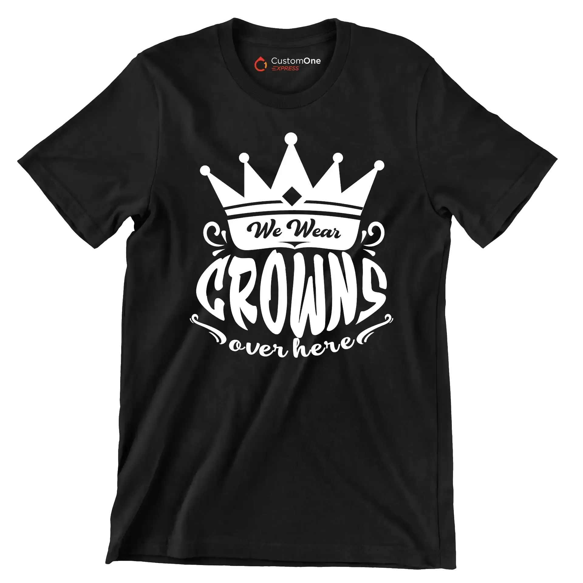 We wear crowns over here - Sarcasm Themed T-Shirt-Black-S-Custom One Express