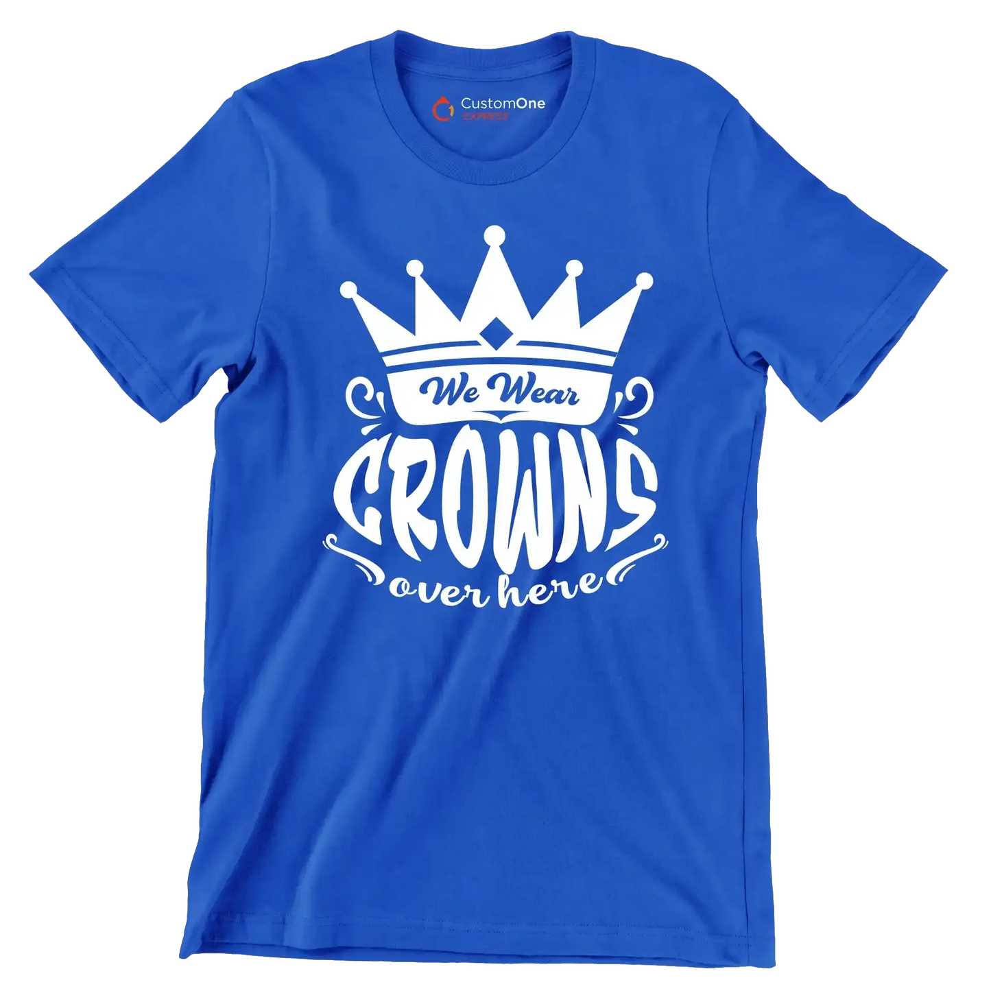 We wear crowns over here - Sarcasm Themed T-Shirt-Blue-S-Custom One Express