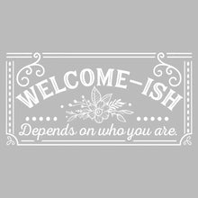 Welcome-ish depends on who you are - Sarcasm Themed T-Shirt-Black-S-Custom One Express