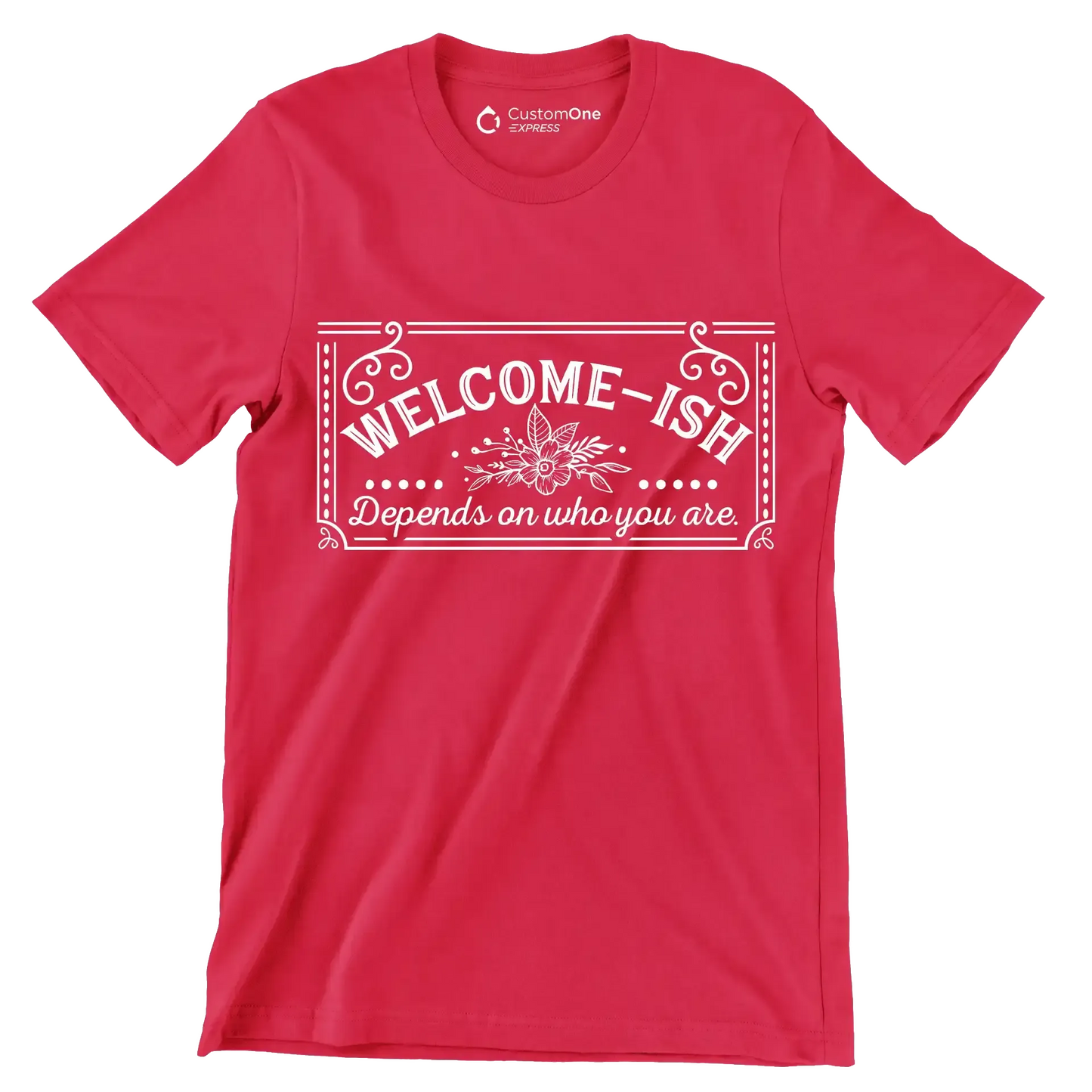 Welcome-ish depends on who you are - Sarcasm Themed T-Shirt-Red-S-Custom One Express