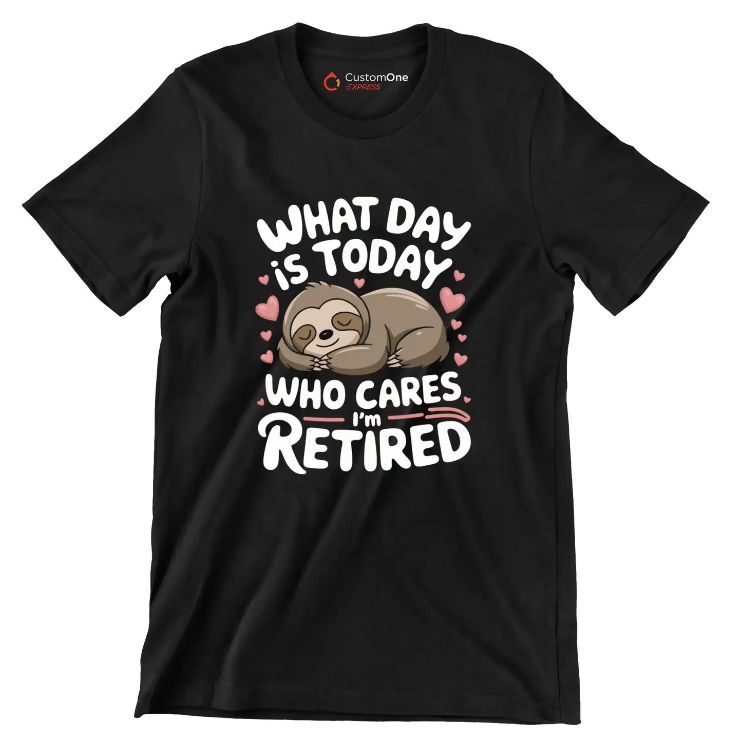 What day is today who cares I'm retired - Retirement Themed T-Shirt-Black-S-Custom One Express