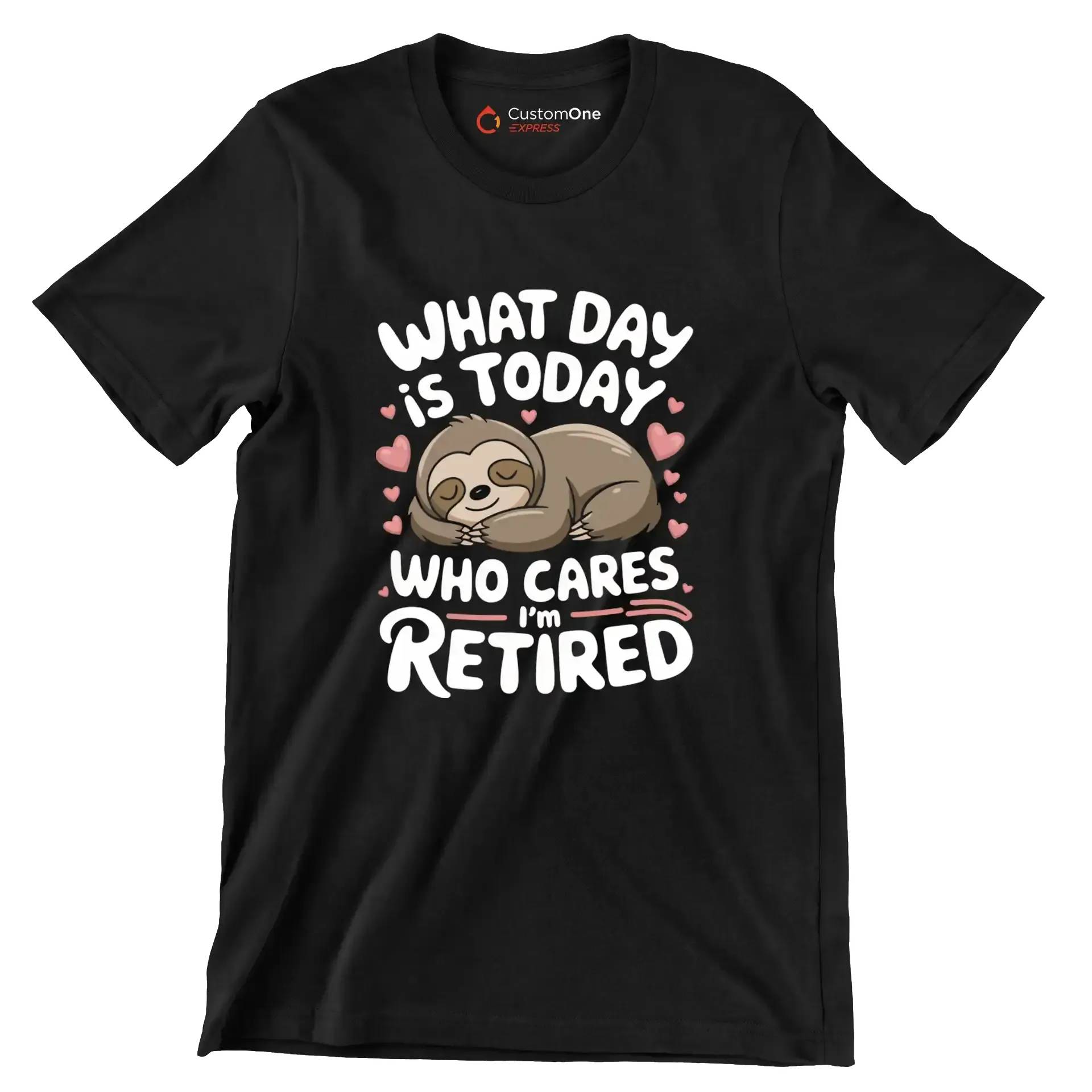 What day is today who cares I'm retired - Retirement Themed T-Shirt-Black-S-Custom One Express