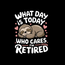 What day is today who cares I'm retired - Retirement Themed T-Shirt-Black-S-Custom One Express