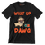 What up dawg - Dog Themed T-Shirt