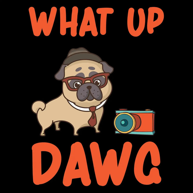 What up dawg - Dog Themed T-Shirt