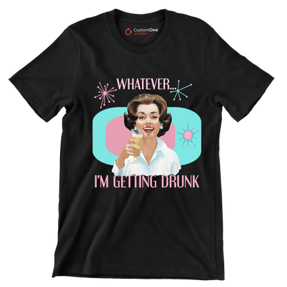 Whatever I'm getting drunk - Retro Themed T-Shirt-Black-S-Custom One Express