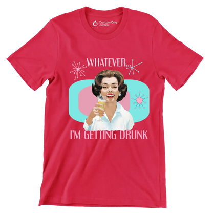 Whatever I'm getting drunk - Retro Themed T-Shirt-Red-S-Custom One Express