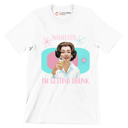Whatever I'm getting drunk - Retro Themed T-Shirt-White-S-Custom One Express