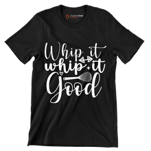 Whip it whip it good - Sarcasm Themed T-Shirt-Black-S-Custom One Express