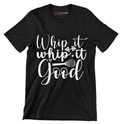 Whip it whip it good - Sarcasm Themed T-Shirt-Black-S-Custom One Express