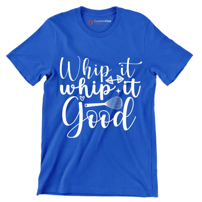 Whip it whip it good - Sarcasm Themed T-Shirt-Blue-S-Custom One Express