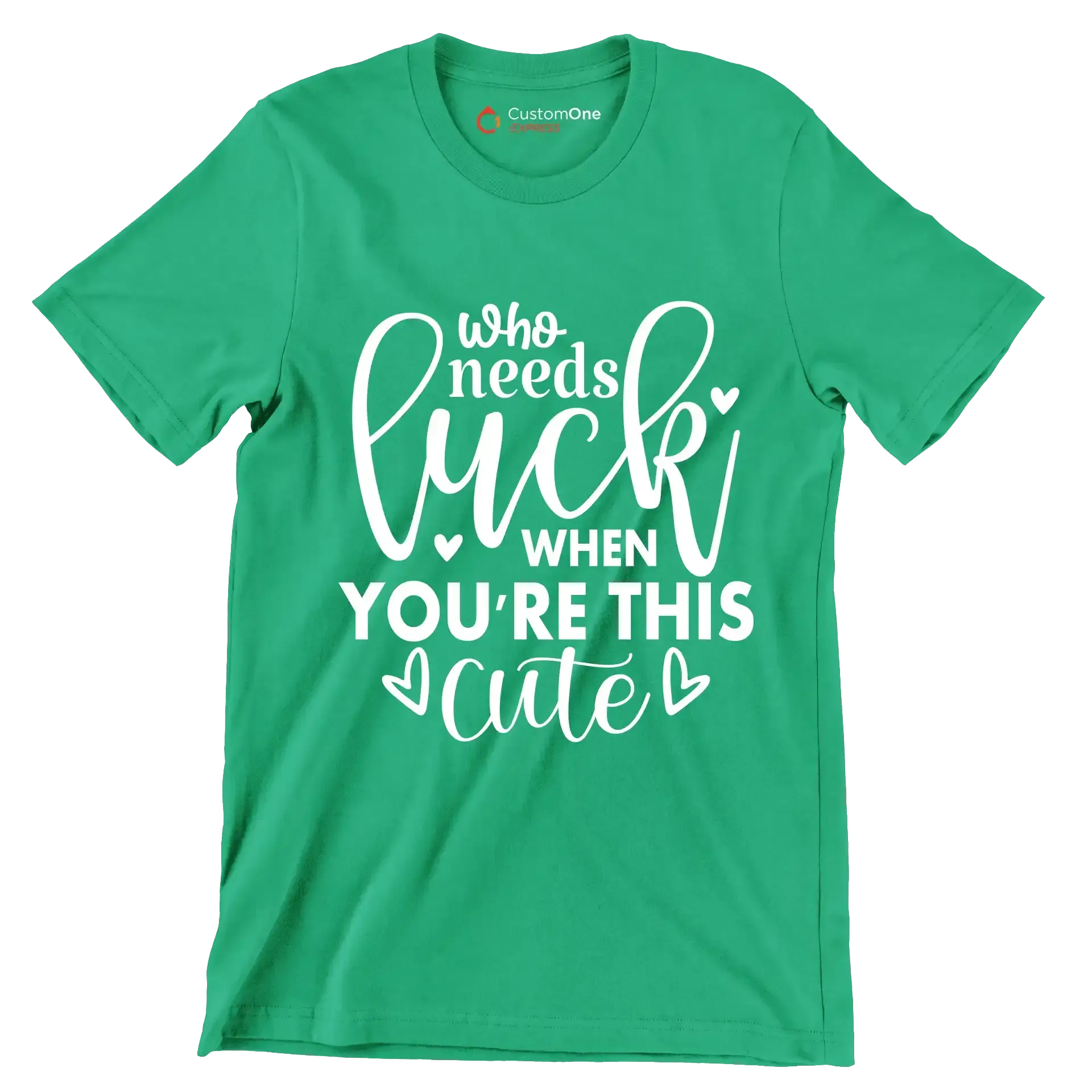 Who Needs Luck when You're This Cute - St. Patrick's Day T-Shirt