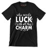 Who Needs Luck with All This Charm - St. Patrick's Day T-Shirt-Black-S-Custom One Express