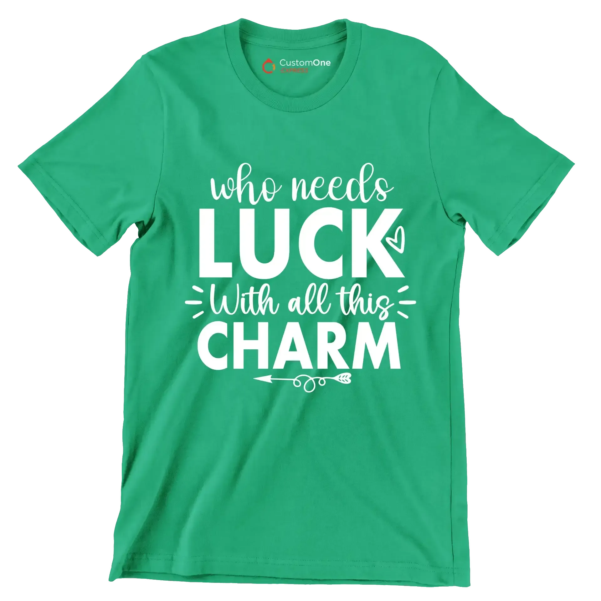 Who Needs Luck with All This Charm - St. Patrick's Day T-Shirt-Green-S-Custom One Express