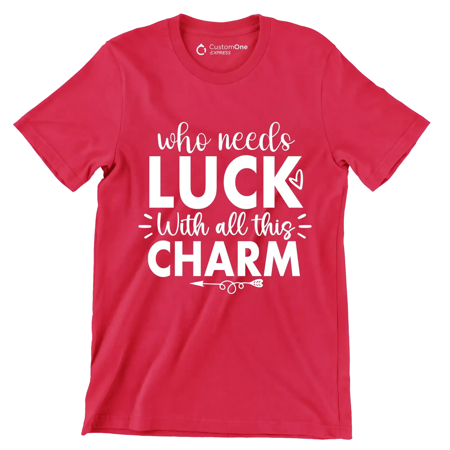 Who Needs Luck with All This Charm - St. Patrick's Day T-Shirt-Red-S-Custom One Express
