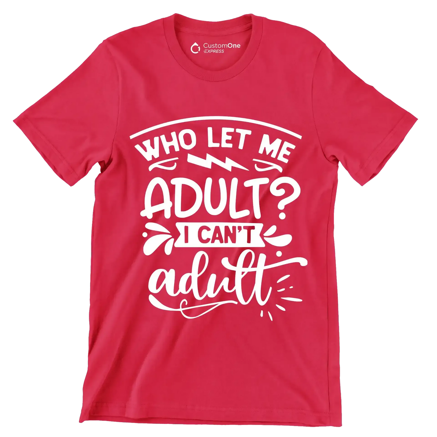 Who let me adult I can't adult - Sarcasm Themed T-Shirt-Red-S-Custom One Express